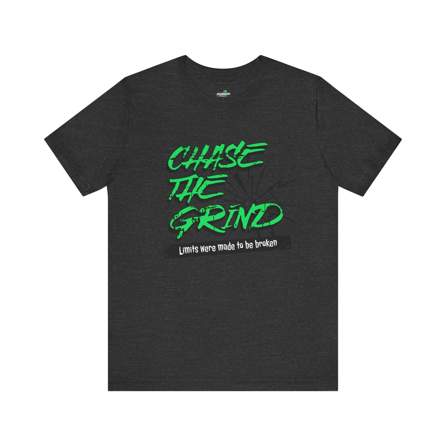 Motivational Tee - Chase the Grind Limits Were Made to Be Broken